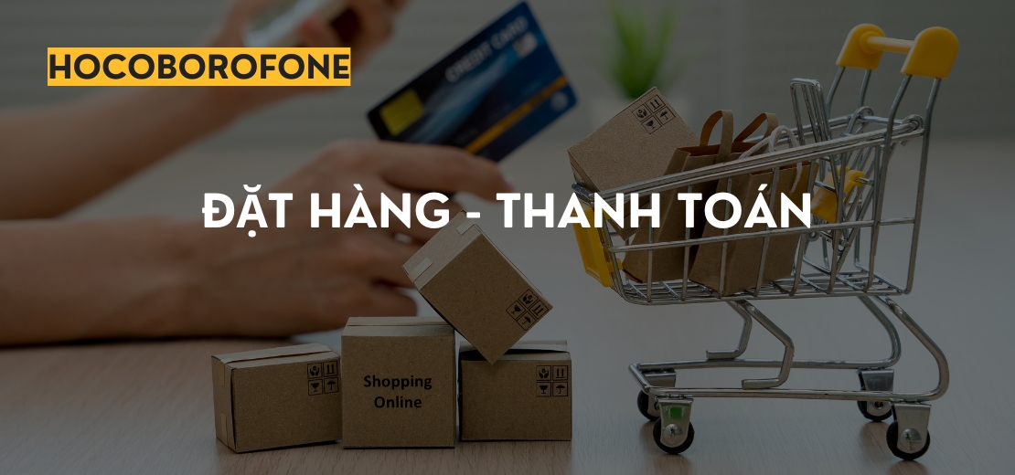 Đặt hàng và thanh toán - Hocoborofone.vn